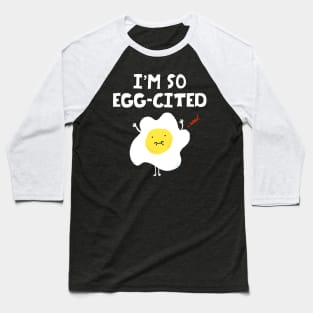 I'm So Egg-Cited! Baseball T-Shirt